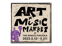 THE BASICS FUKUOKA｜ART×MUSIC MARKET