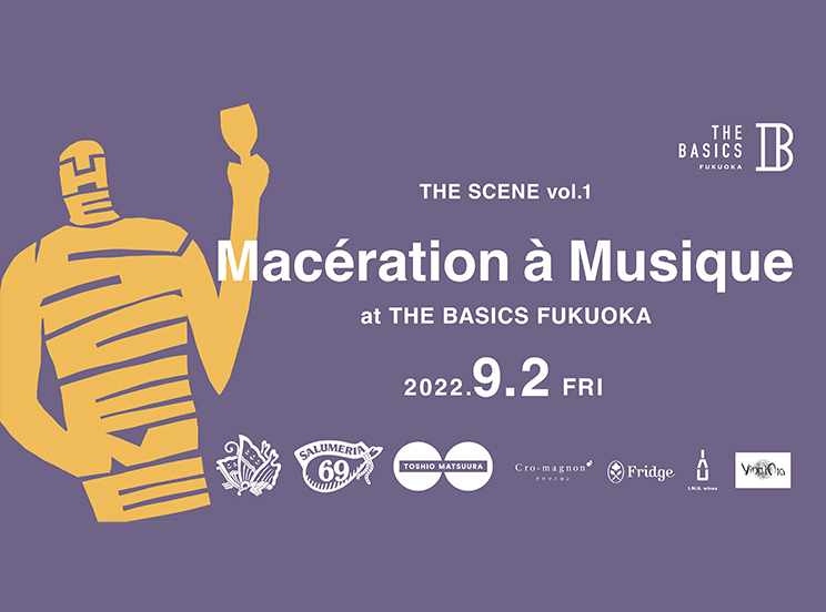 THE BASICS FUKUOKA｜THE SCENE vol.1 Macération à Musique